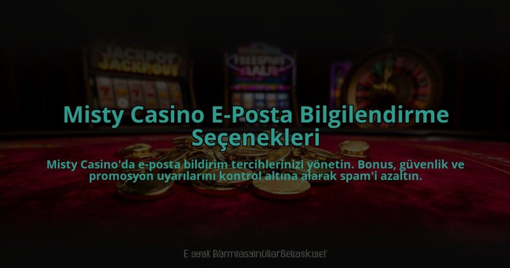 Misty-Casino-E-Posta-Bilgilendirme-Secenekleri-overlay-1784474122.jpg