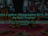Misty-Casino-Mistycasino-Giris-2025-ile-Hizli-Erisim-overlay-1784393460.jpg