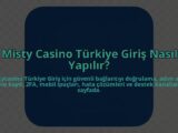 Misty-Casino-Turkiye-Giris-Nasil-Yapilir-overlay-1784457954.jpg