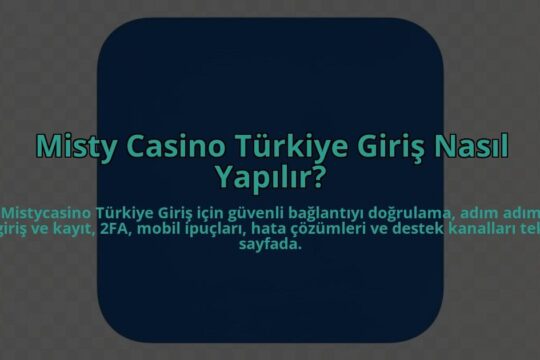 Misty-Casino-Turkiye-Giris-Nasil-Yapilir-overlay-1784457954.jpg