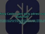 Misty-Casino-yeni-giris-adresi-nasil-bulunur-overlay-1784453620.jpg