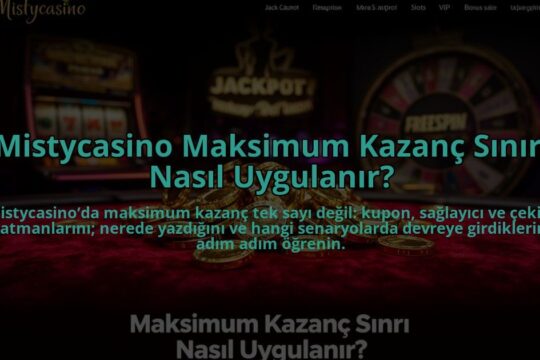 Mistycasino-Maksimum-Kazanc-Siniri-Nasil-Uygulanir-overlay-1785086196.jpg
