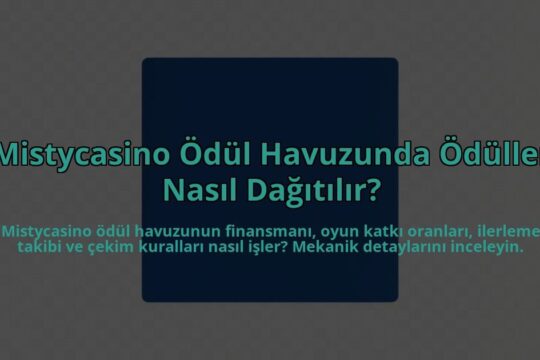 Mistycasino-Odul-Havuzunda-Oduller-Nasil-Dagitilir-overlay-1785083781.jpg