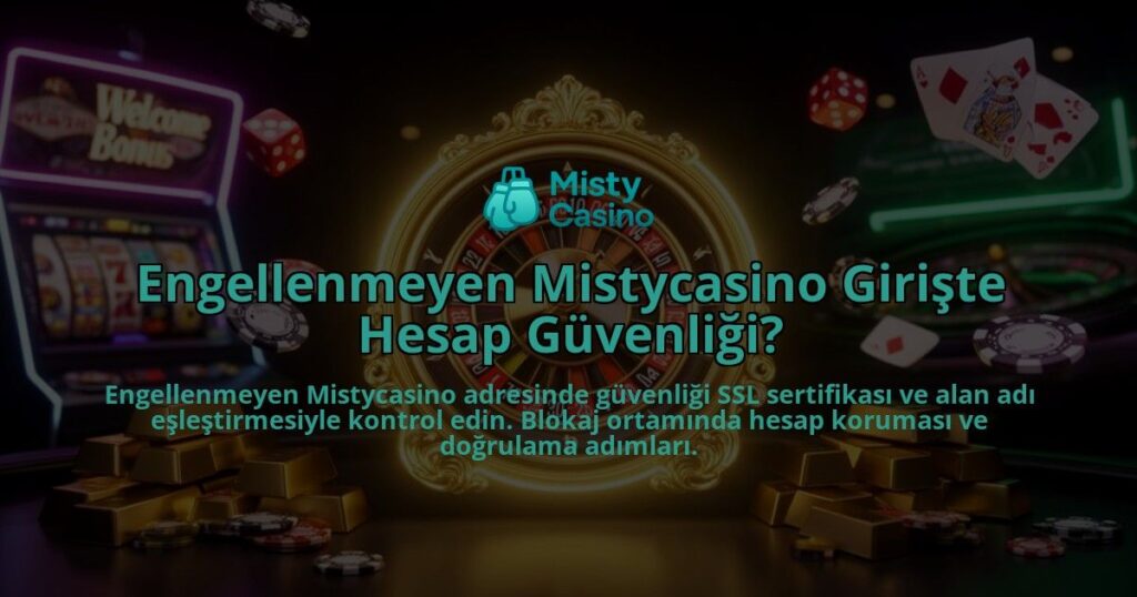 Engellenmeyen-Mistycasino-Giriste-Hesap-Guvenligi-overlay-1786631874.jpg