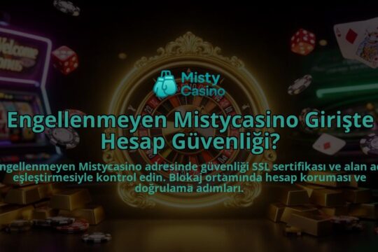 Engellenmeyen-Mistycasino-Giriste-Hesap-Guvenligi-overlay-1786631874.jpg