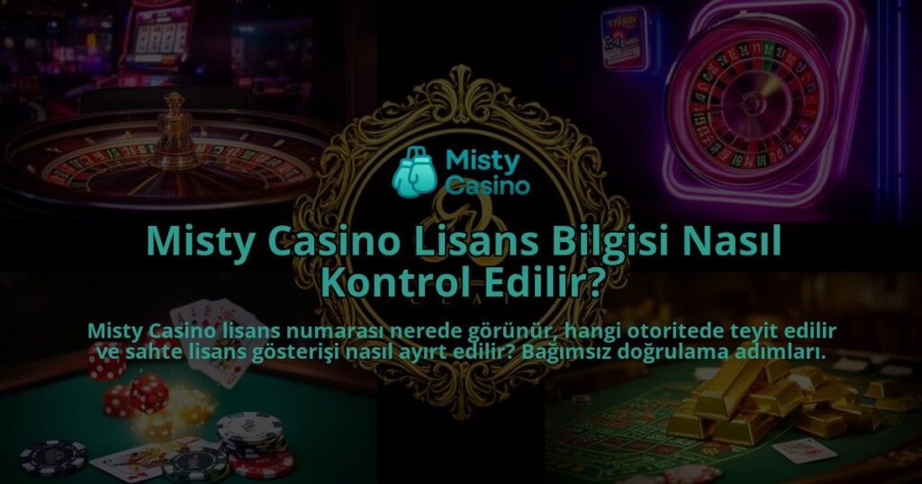 Misty-Casino-Lisans-Bilgisi-Nasil-Kontrol-Edilir-overlay-1786617146.jpg