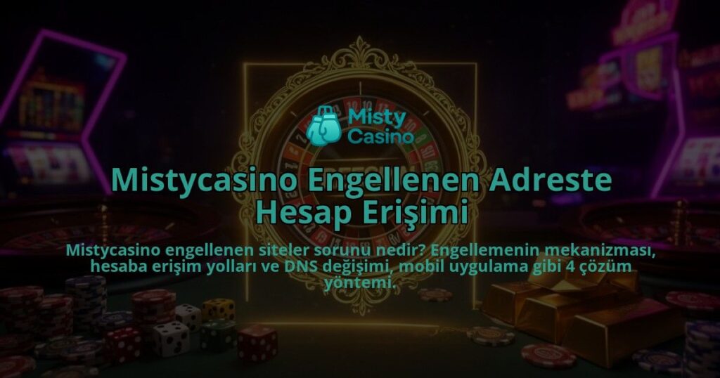 Mistycasino-Engellenen-Adreste-Hesap-Erisimi-overlay-1786616668.jpg