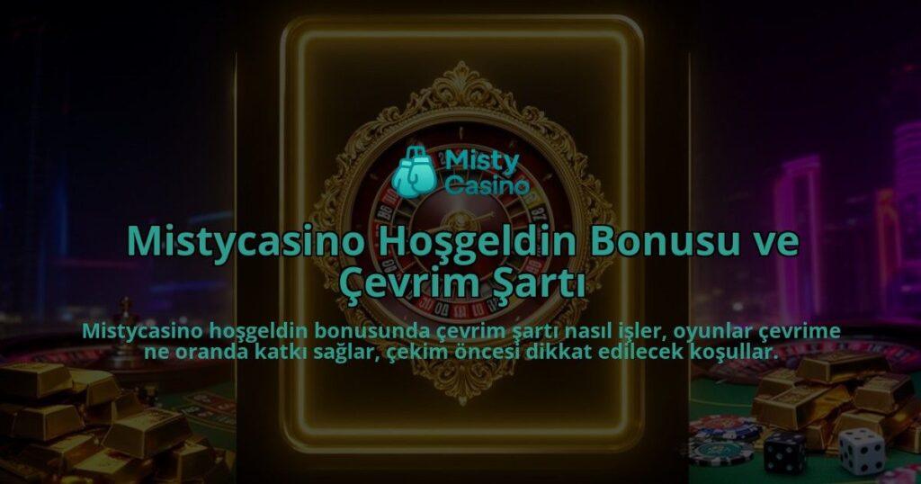 Mistycasino-Hosgeldin-Bonusu-ve-Cevrim-Sarti-overlay-1786613334.jpg