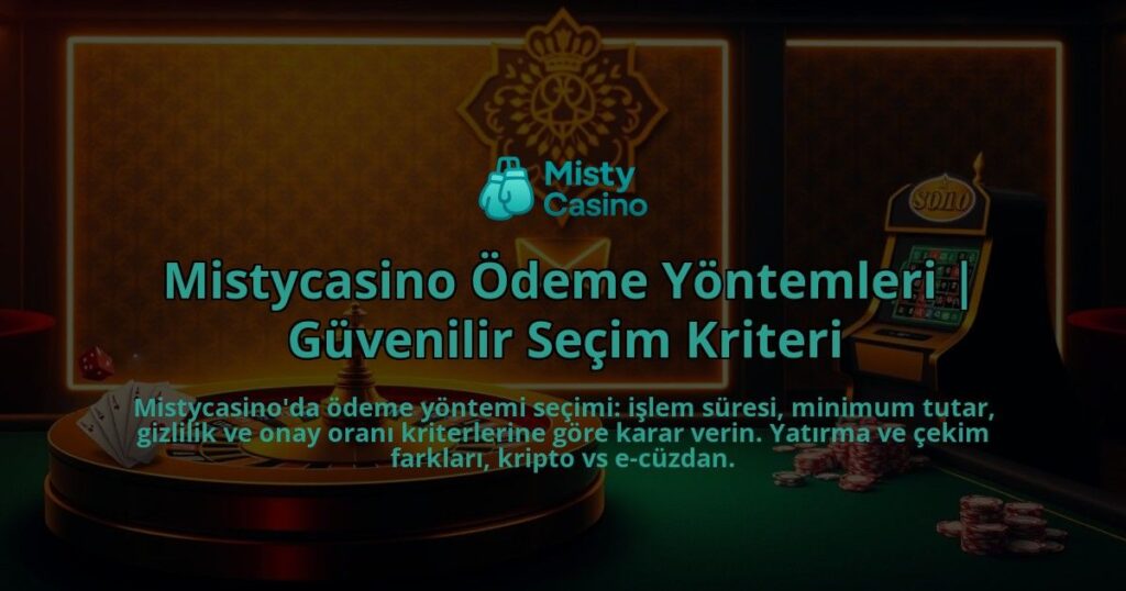 Mistycasino-Odeme-Yontemleri-Guvenilir-Secim-Kriteri-overlay-1786751989.jpg