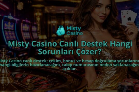 Misty-Casino-Canli-Destek-Hangi-Sorunlari-Cozer-overlay-1790034942.jpg