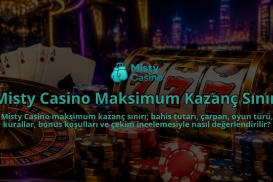 Misty-Casino-Maksimum-Kazanc-Siniri-overlay-1789677740.jpg