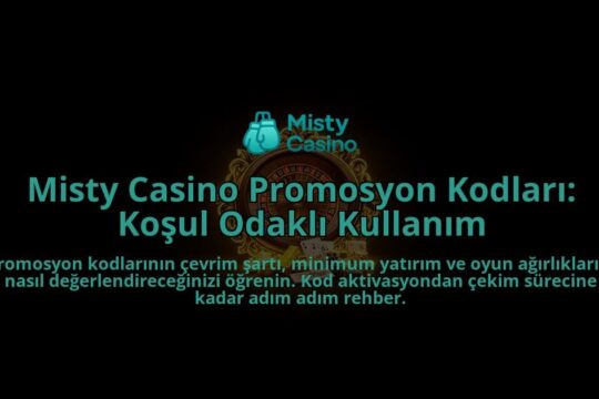 Misty-Casino-Promosyon-Kodlari-Kosul-Odakli-Kullanim-overlay-1788265537.jpg