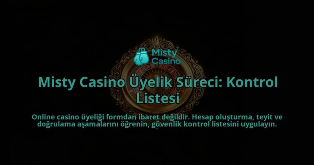 Misty-Casino-Uyelik-Sureci-Kontrol-Listesi-overlay-1788267058.jpg